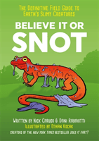Believe It or Snot - The Definitive Field Guide to Earth's Slimy Creatures (Caruso Nick)(Paperback / softback)