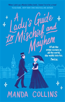 Lady's Guide to Mischief and Mayhem - a fun and flirty historical romcom, perfect for fans of Enola Holmes! (Collins Manda)(Paperback / softback)