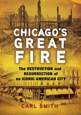 Chicago's Great Fire: The Destruction and Resurrection of an Iconic American City(Pevná vazba)