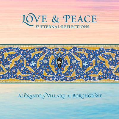 Love and Peace: 37 Eternal Reflections (Villard de Borchgrave Alexandra)(Pevná vazba)