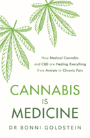 Cannabis is Medicine - How CBD and Medical Cannabis are Healing Everything from Anxiety to Chronic Pain (Goldstein Dr Bonni)(Paperback / softback)