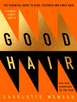 Good Hair - The Essential Guide to Afro, Textured and Curly Hair (Mensah Charlotte)(Pevná vazba)