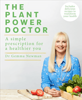 Plant Power Doctor - A simple prescription for a healthier you (Includes delicious recipes to transform your health) (Newman Dr Gemma)(Paperback / softback)