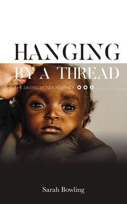 Hanging by a Thread - The Saving Moses Journey (Bowling Sarah)(Pevná vazba)
