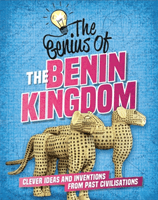 Genius of: The Benin Kingdom - Clever Ideas and Inventions from Past Civilisations (Newland Sonya)(Paperback / softback)