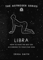 Astrosex: Libra - How to have the best sex according to your star sign (Smith Erika W.)(Pevná vazba)