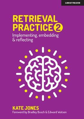 Retrieval Practice 2 - Implementing, embedding & reflecting (Jones Kate)(Paperback / softback)