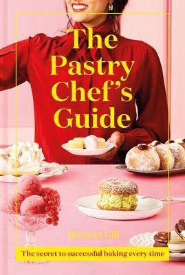 Pastry Chef's Guide - The secret to successful baking every time (Gill Ravneet)(Pevná vazba)