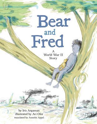Bear and Fred - A World War II Story (Argaman Iris)(Pevná vazba)