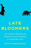 Late Bloomers - The Hidden Strengths of Learning and Succeeding at Your Own Pace (Karlgaard Rich)(Paperback)
