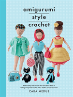 Amigurumi Style Crochet - Make Betty & Bert and dress them in vintage inspired clothes and accessories (Medus Cara)(Paperback / softback)