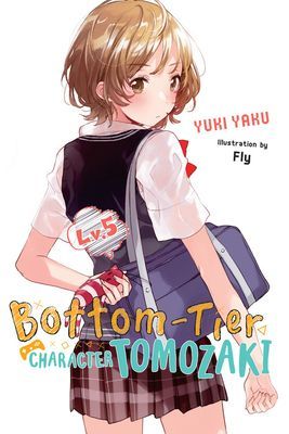 Bottom-Tier Character Tomozaki, Vol. 5 (light novel) (Yaku Yuki)(Paperback / softback)