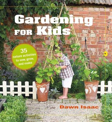 Gardening for Kids - 35 Nature Activities to Sow, Grow, and Make (Isaac Dawn)(Pevná vazba)