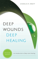 Deep Wounds, Deep Healing (Kraft Charles H.)(Paperback)