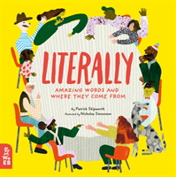 Literally - Amazing Words and Where They Come From (Skipworth Patrick)(Pevná vazba)