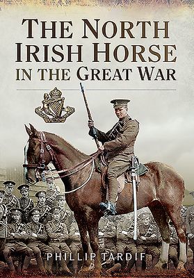 North Irish Horse in the Great War (Tardif Phillip)(Paperback / softback)