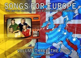 Songs for Europe: The United Kingdom at the Eurovision Song Contest (Roxburgh Gordon)(Paperback / softback)