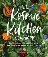 Kosmic Kitchen Cookbook - Everyday Herbalism and Recipes for Radical Wellness (Benjamin Sarah Kate)(Paperback / softback)