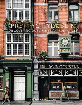 prettycitydublin - Discovering Dublin's Beautiful Places (Ferguson Siobhan)(Pevná vazba)