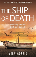 Ship of Death - A gripping and addictive murder mystery perfect for crime fiction fans (The Anglian Detective Agency Series, Book 4) (Morris Vera)(Paperback / softback)