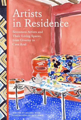 Artists in Residence - Seventeen Artists and Their Living Spaces, from Giverny to Casa Azul (Wyse Melissa)(Pevná vazba)