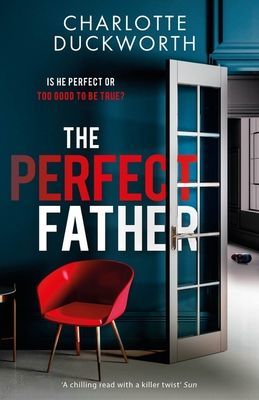 Perfect Father - the most gripping and twisty thriller you'll read all year (Duckworth Charlotte)(Paperback / softback)