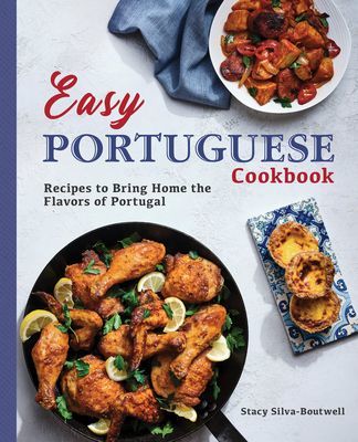 Easy Portuguese Cookbook: Recipes to Bring Home the Flavors of Portugal (Silva-Boutwell Stacy)(Paperback)