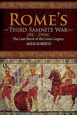 Rome's Third Samnite War, 298-290 BC - The Last Stand of the Linen Legion (Roberts Mike)(Pevná vazba)