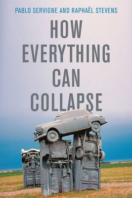 How Everything Can Collapse - A Manual for our Times (Servigne Pablo)(Paperback / softback)