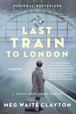 Last Train to London - A Novel (Clayton Meg Waite)(Paperback / softback)