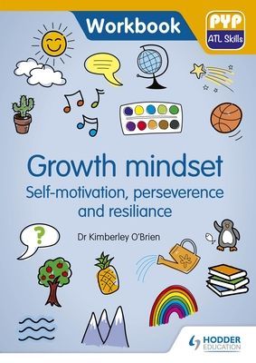 PYP ATL Skills Workbook: Growth mindset - Self-motivation, Perseverance and Resilience - PYP ATL Skills Workbook (O'Brien Dr Kimberley)(Paperback / softback)