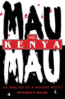 Mau Mau and Kenya - An Analysis of a Peasant Revolt (Maloba Wunyabari O.)(Paperback / softback)