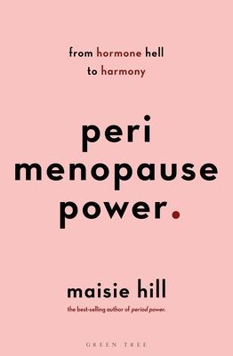 Perimenopause Power - Navigating your hormones on the journey to menopause (Hill Maisie)(Paperback / softback)