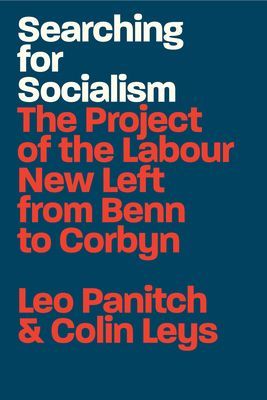 Searching for Socialism - The Project of the Labour New Left from Benn to Corbyn (Panitch Leo)(Paperback / softback)