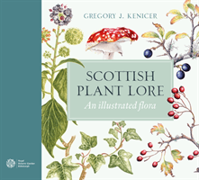 Scottish Plant Lore - An Illustrated Flora (Kenicer Gregory J.)(Pevná vazba)