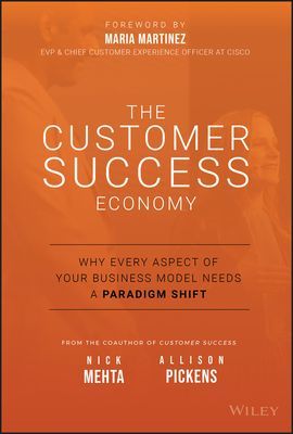 Customer Success Economy - Why Every Aspect of Your Business Model Needs A Paradigm Shift (Mehta Nick)(Pevná vazba)