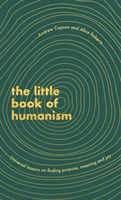 Little Book of Humanism - Universal lessons on finding purpose, meaning and joy (Roberts Alice)(Pevná vazba)