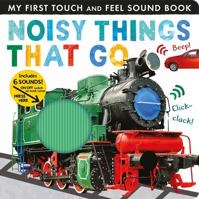 Noisy Things That Go (Walden Libby)(Board book)