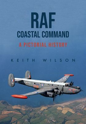 RAF Coastal Command - A Pictorial History (Wilson Keith)(Paperback / softback)