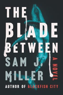 Blade Between - A Novel (Miller Sam J.)(Pevná vazba)