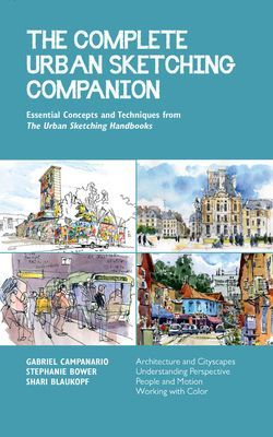 The Complete Urban Sketching Companion: Essential Concepts and Techniques from the Urban Sketching Handbooks--Architecture and Cityscapes, Understandi (Blaukopf Shari)(Paperback)