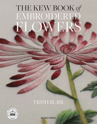 Kew Book of Embroidered Flowers (Folder edition) - 11 Inspiring Projects with Reusable Iron-on Transfers (Burr Trish)(Pevná vazba)