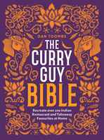 Curry Guy Bible - Recreate Over 200 Indian Restaurant and Takeaway Classics at Home (Toombs Dan)(Pevná vazba)