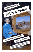 Art is a Tyrant - The Unconventional Life of Rosa Bonheur (Hewitt Catherine)(Paperback / softback)