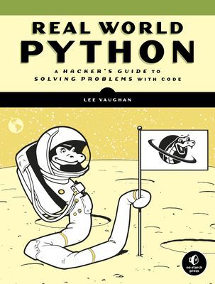 Real-world Python - A Hacker's Guide to Solving Problems with Code (Vaughan Lee)(Paperback / softback)