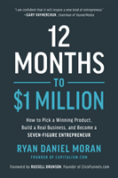 12 Months to $1 Million - How to Pick a Winning Product, Build a Real Business, and Become a Seven-Figure Entrepreneur (Moran Ryan Daniel)(Pevná vazba)