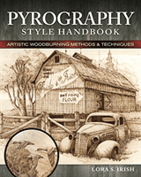 Pyrography Style Handbook - Artistic Woodburning Methods and 12 Step-by-Step Projects (Irish Lora S.)(Paperback / softback)
