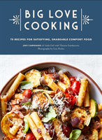 Big Love Cooking - 75 Recipes for Satisfying, Shareable Comfort Food (Campanaro Joey)(Pevná vazba)