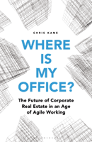 Where is My Office? - Reimagining the Workplace for the 21st Century (Kane Chris)(Pevná vazba)