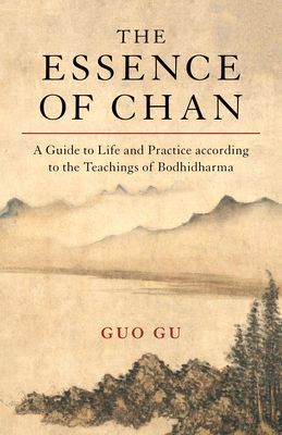Essence of Chan - A Guide to Life and Practice according to the Teachings of Bodhidharma (Gu Guo)(Paperback / softback)
